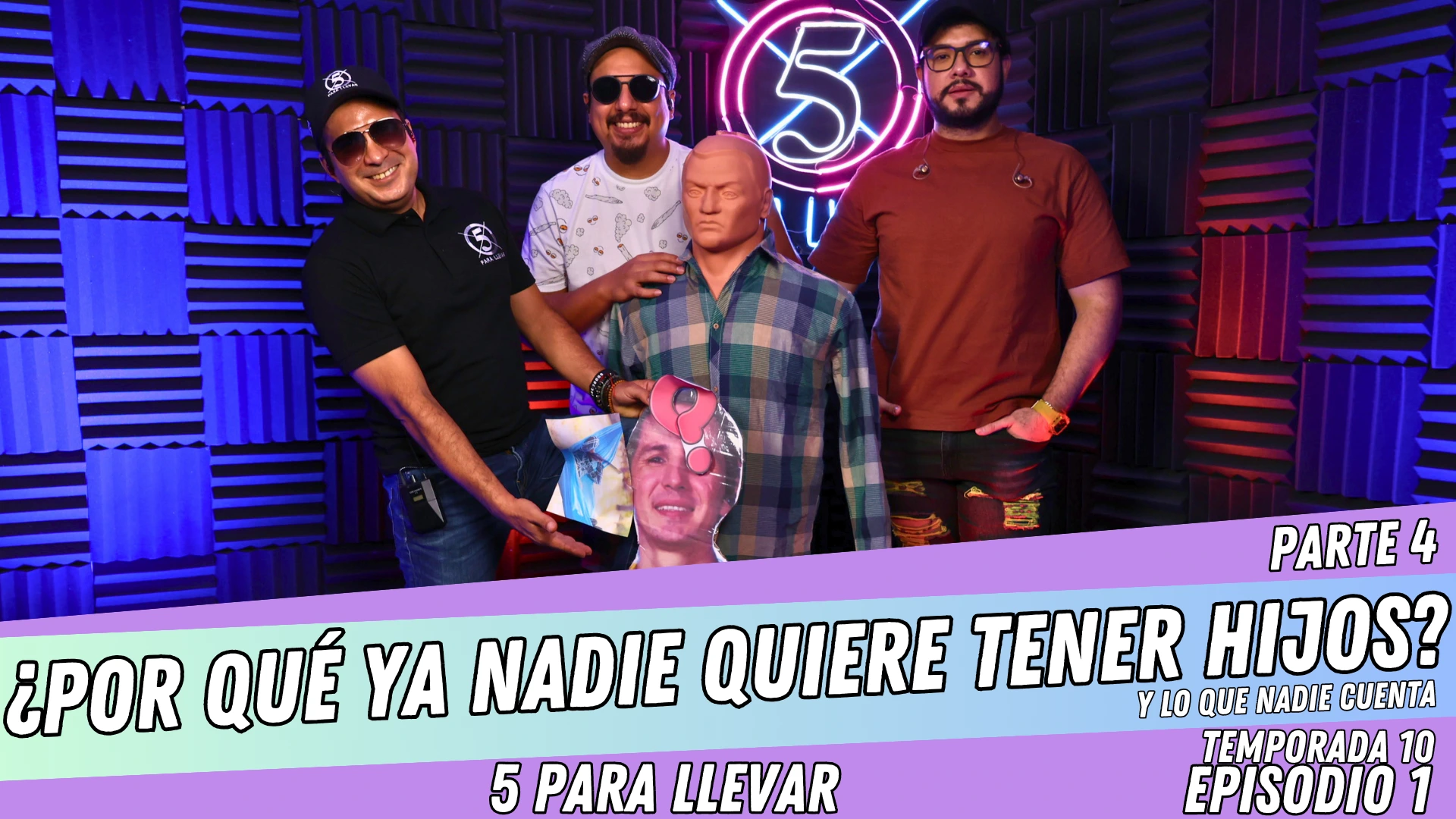 T10E1: ¿Por qué ya nadie quiere tener hijos? y lo que nadie cuenta | Parte 4